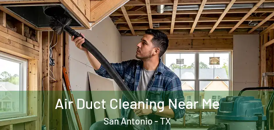  Air Duct Cleaning Near Me San Antonio - TX