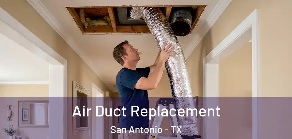 Air Duct Replacement San Antonio - TX