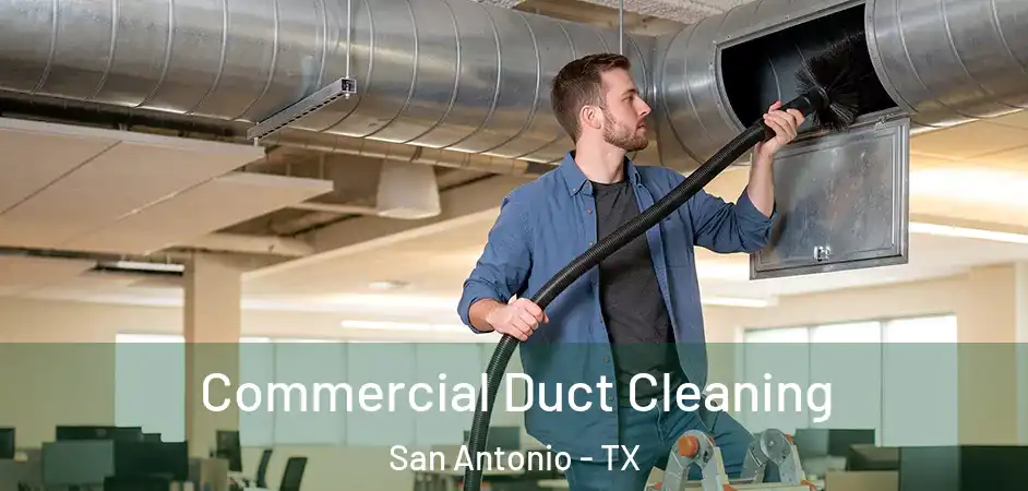 Commercial Duct Cleaning San Antonio - TX