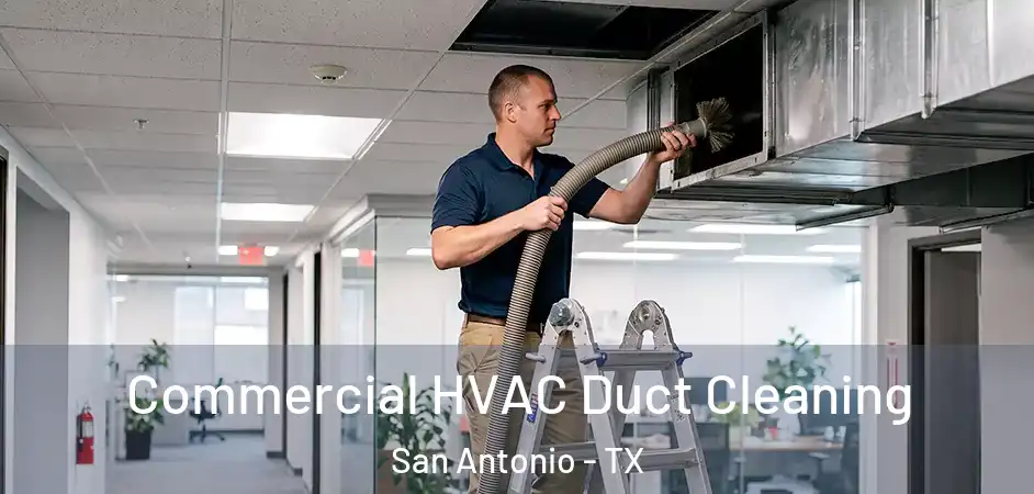 Commercial HVAC Duct Cleaning San Antonio - TX