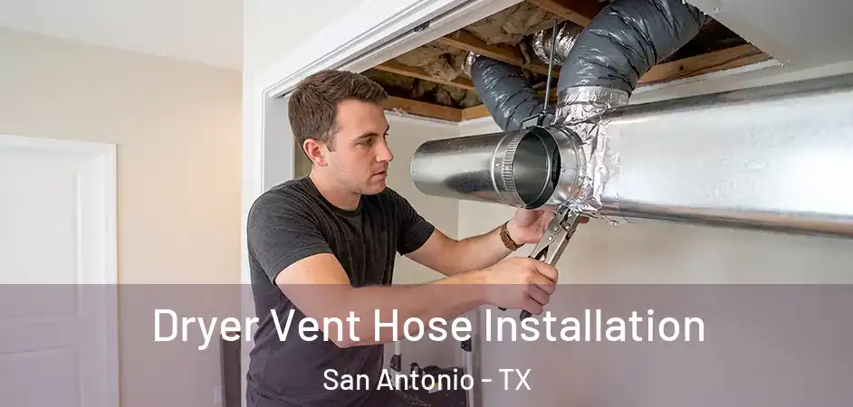 Dryer Vent Hose Installation San Antonio - TX