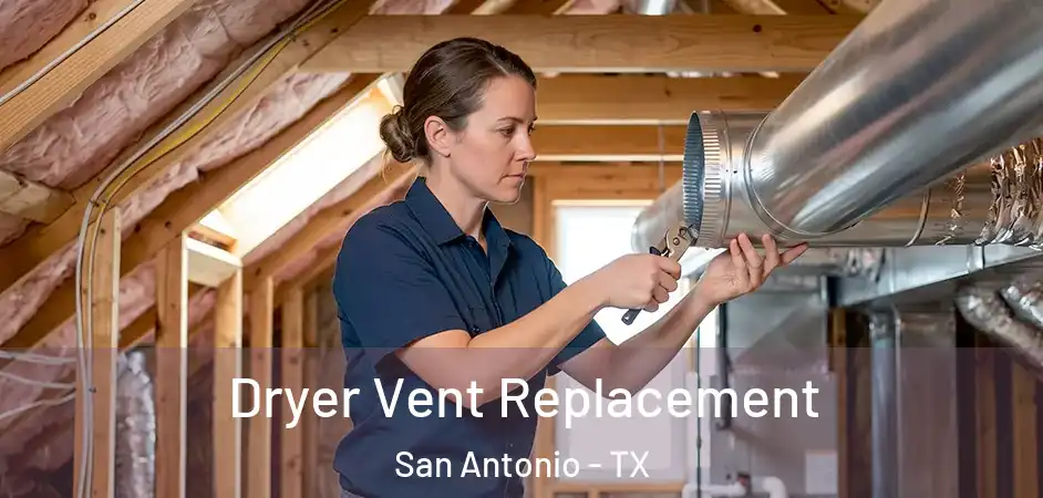 Dryer Vent Replacement San Antonio - TX