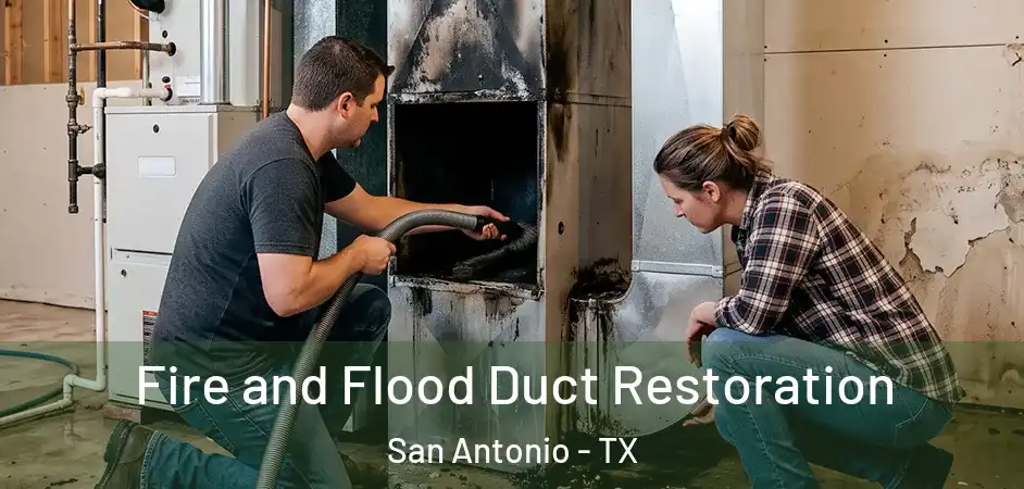 Fire and Flood Duct Restoration San Antonio - TX