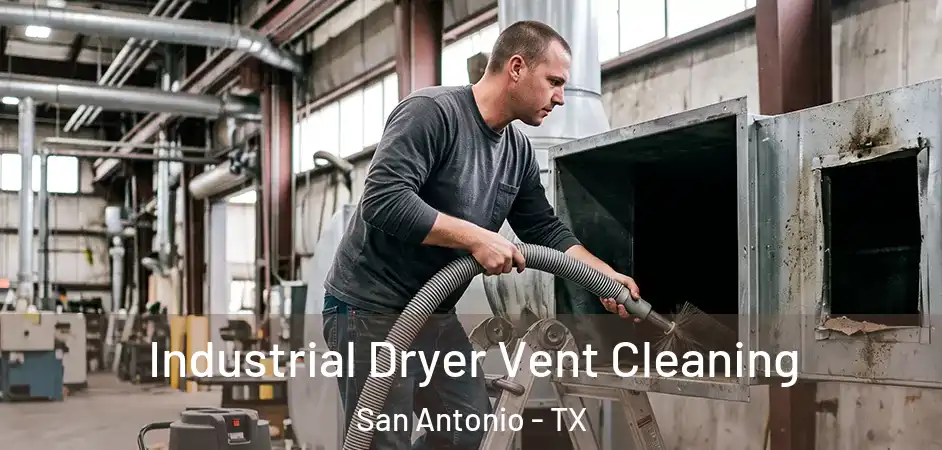 Industrial Dryer Vent Cleaning San Antonio - TX