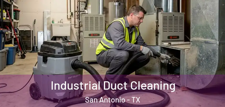 Industrial Duct Cleaning San Antonio - TX