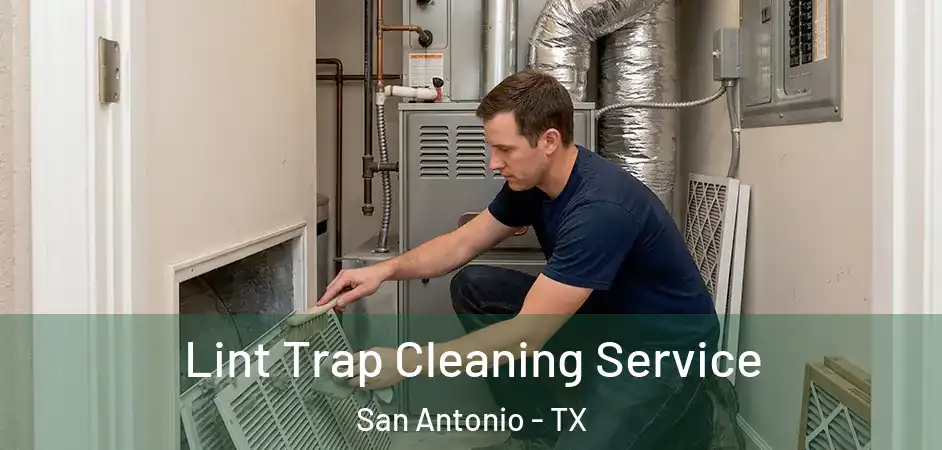 Lint Trap Cleaning Service San Antonio - TX
