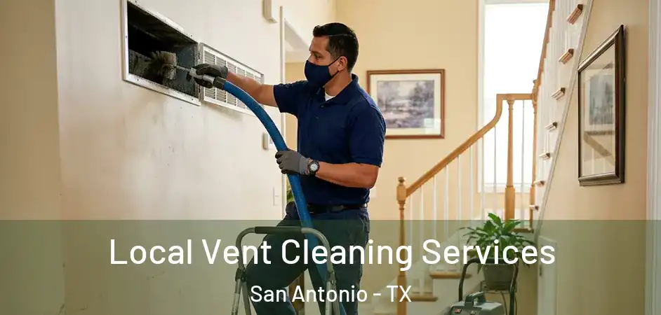 Local Vent Cleaning Services San Antonio - TX